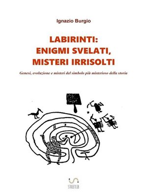 cover image of Labirinti--enigmi svelati, misteri irrisolti